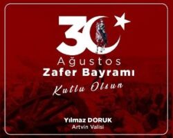 Artvin Valisi Doruk, “Türk Milletinin Şahlanışının Miladı”