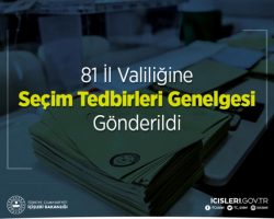 81 İl Valiliğine Seçim Tedbirleri Genelgesi Gönderildi