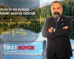 AP Partisi Artvin Milletvekili Adayı Büyük, Vatan Tehlikede Bu Yüzden Biz Görevdeyiz