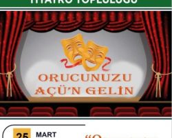 Artvin Çoruh Üniversitesi Tiyatro Topluluğundan, “Orucunuzu AÇÜ’n Gelin” adlı tiyatro oyunu