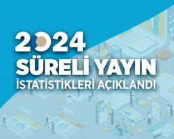 Korumalı: 2024 Yılı Süreli Yayın İstatistikleri açıklandı