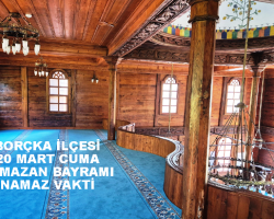 BORÇKA İLÇESİ 20 MART CUMA RAMAZAN BAYRAMI NAMAZ VAKTİ