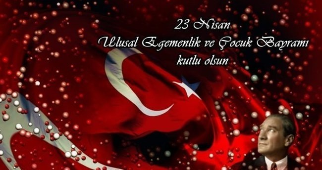 23 Nisan Ulusal Egemenlik ve Çocuk Bayramınız kutlu olsun