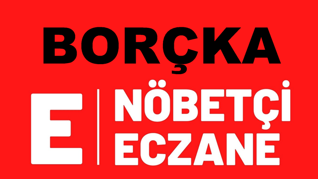 13 – 14 TEMMUZ 2026 BORÇKA NÖBETÇİ ECZANE