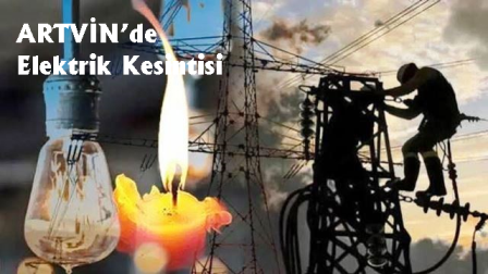 Artvin’de elektrik kesintisi