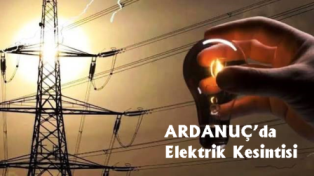 Ardanuç’da elektrik kesintisi