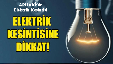 Arhavi’de elektrik kesintisi